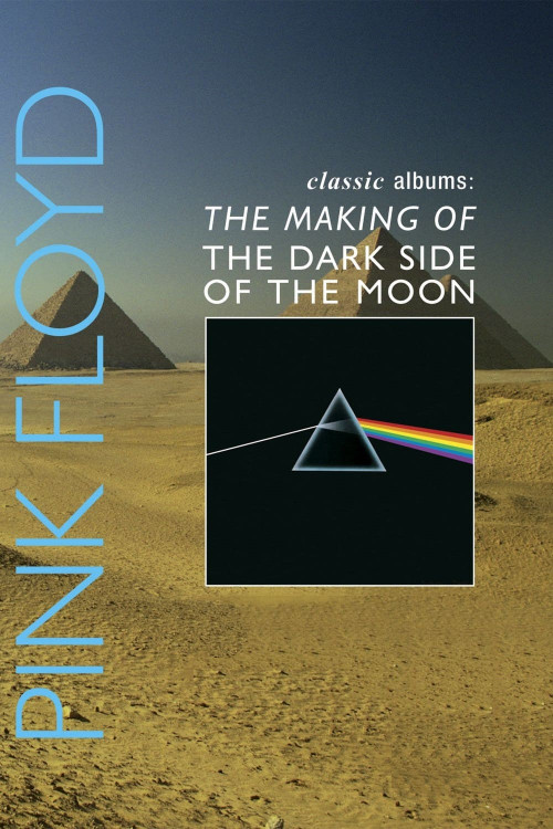 Classic Albums: Pink Floyd - The Dark Side of the Moon